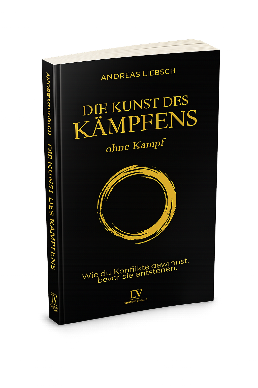Buchcover: Die Kunst des Kämpfens ohne Kampf – Andreas Liebsch