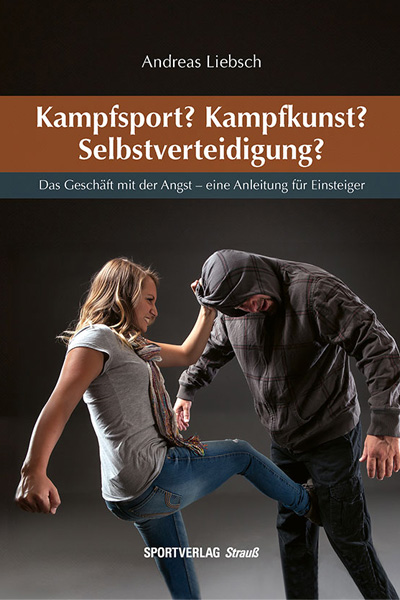 Buchcover: Kampfsport? Kampfkunst? Selbstverteidigung? – Andreas Liebsch